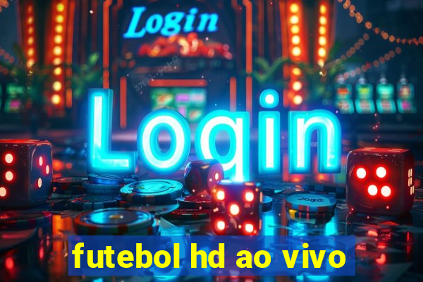 futebol hd ao vivo